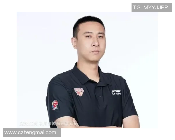 浙江男篮新任命丁伟为顾问鞠鹏担任助理教练助力球队发展